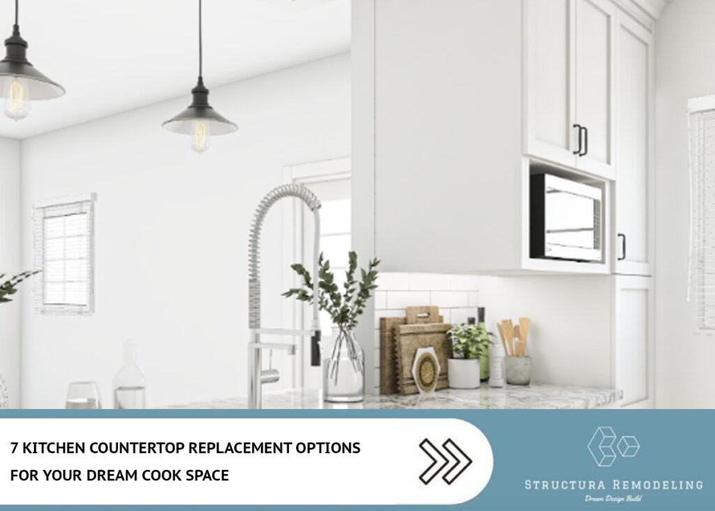 7 Kitchen Countertop Replacement Options for Your Dream Cook Space