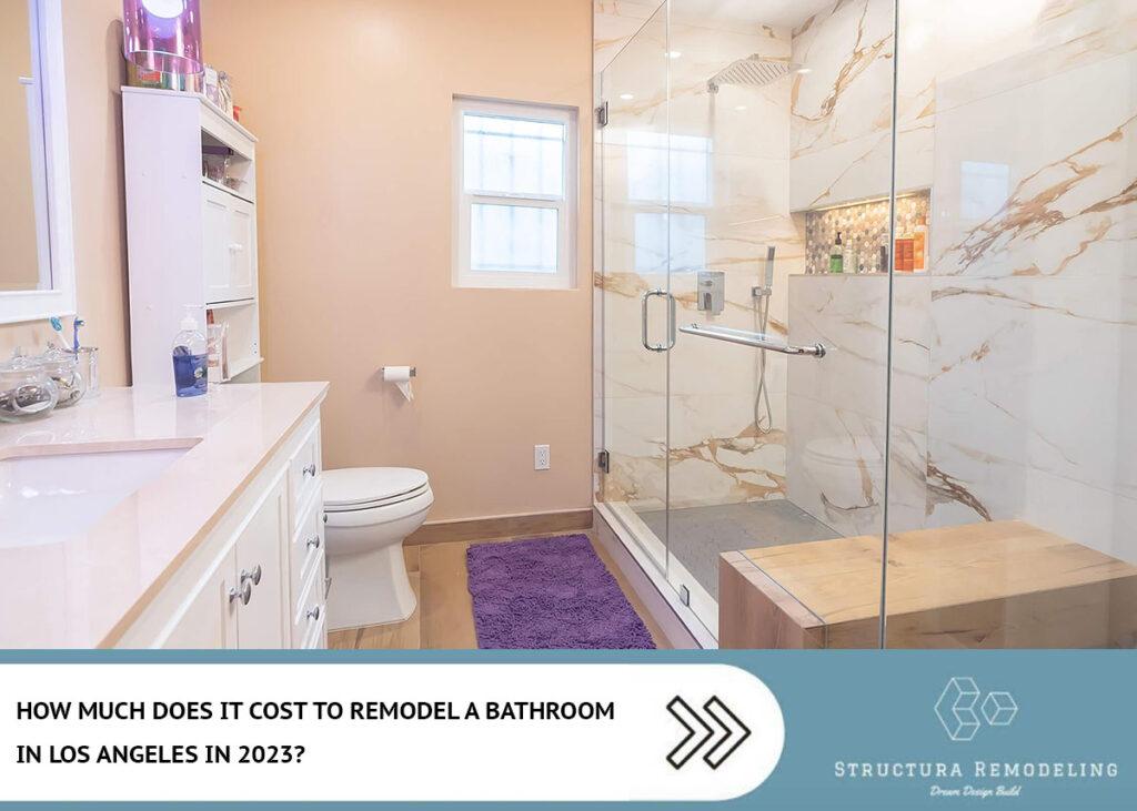 How Much Does It Cost to Remodel a Bathroom in Los Angeles in 2023?